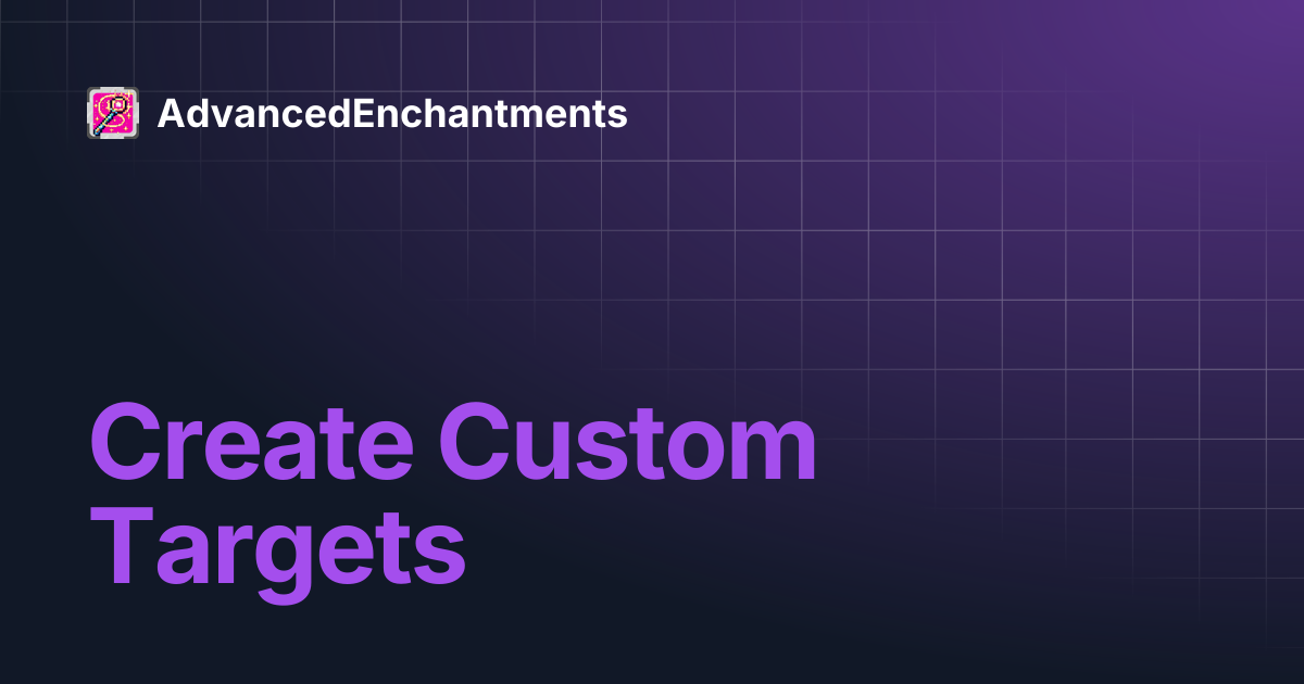Create Custom Targets | AdvancedEnchantments